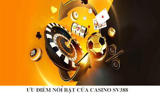Ưu điểm nổi bật của kho game Casino SV388